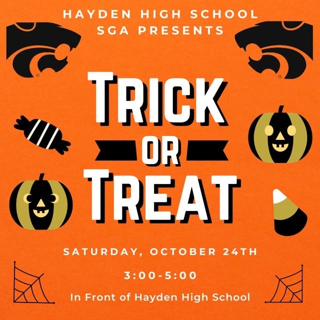 Hayden High School SGA presents Trick or Treat, Saturday, October 24th, 3:00 to 5:00, in front of Hayden High School.